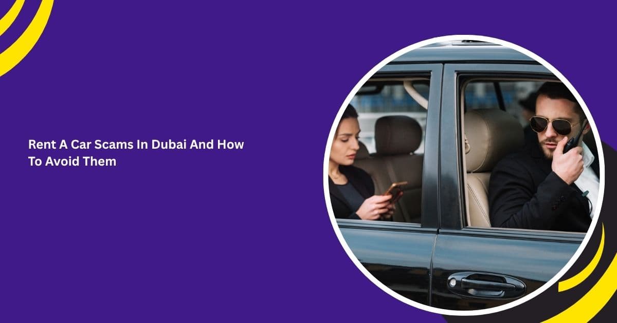 Rent A Car Scams In Dubai And How To Avoid Them